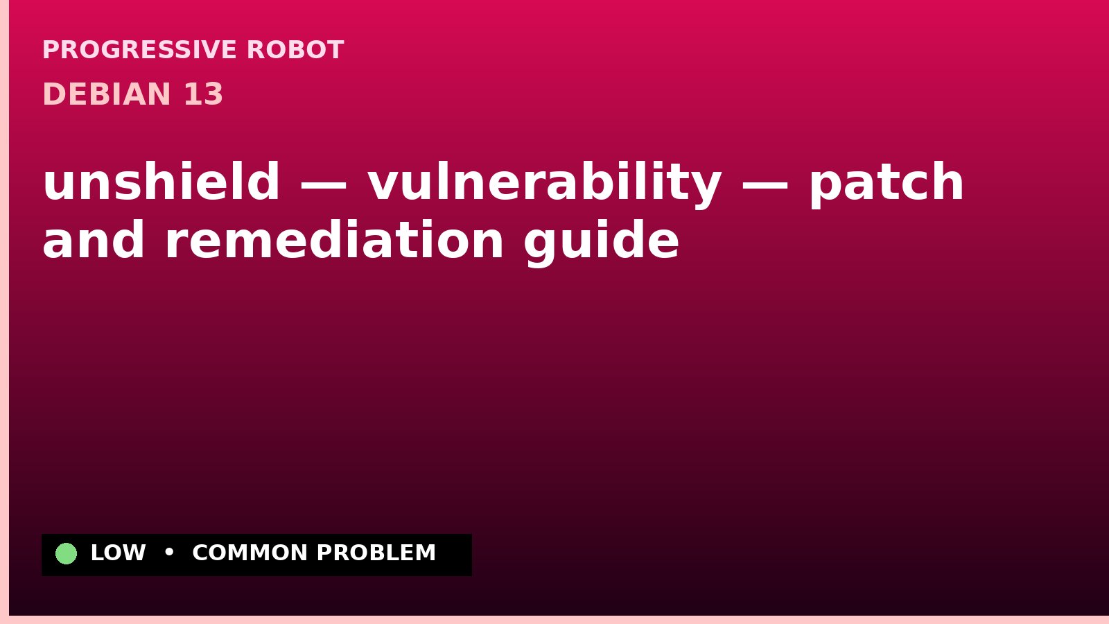 Debian 13 — unshield — vulnerability — patch and remediation guide