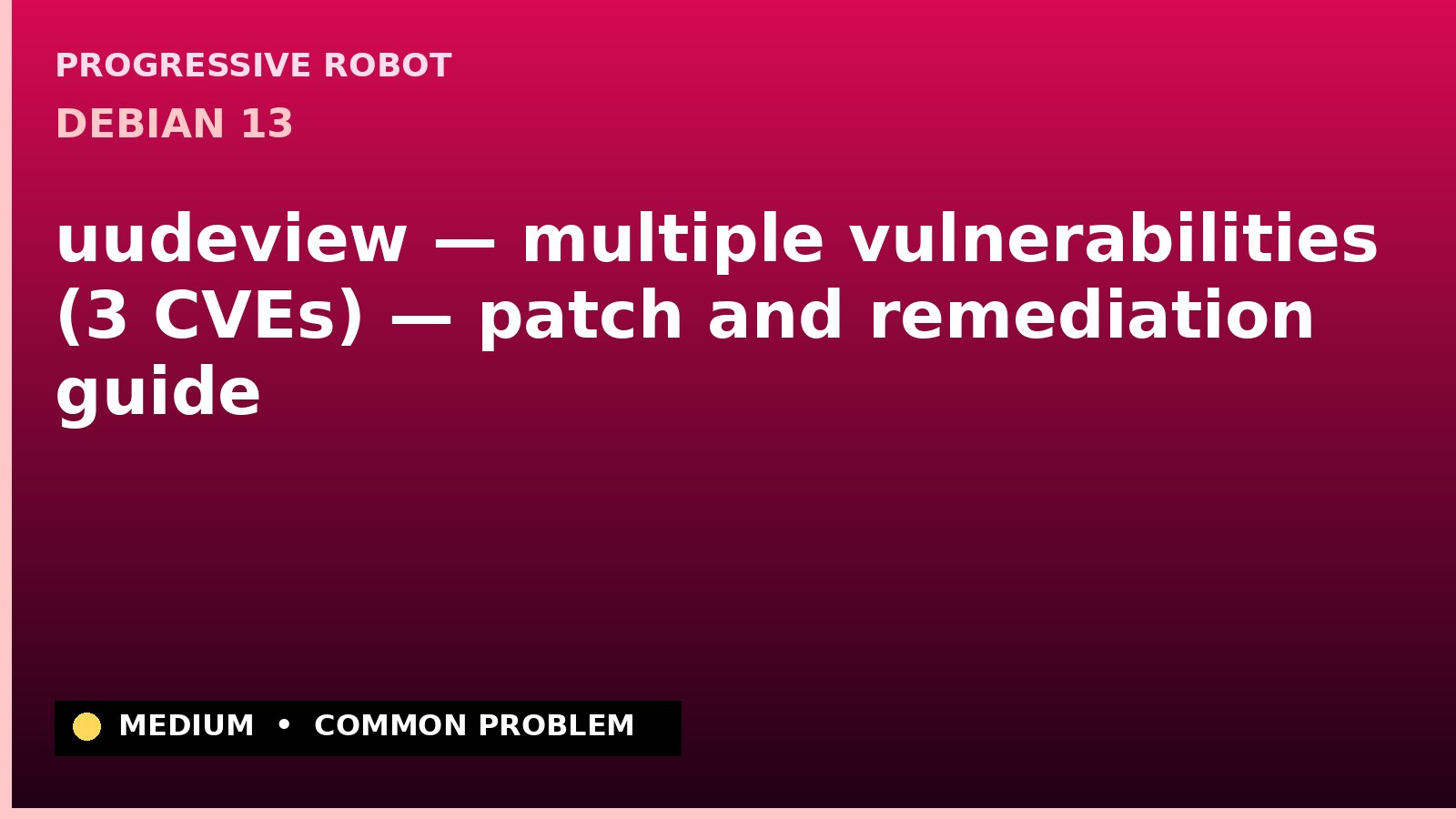 Debian 13 — uudeview — multiple vulnerabilities (3 CVEs) — patch and remediation guide