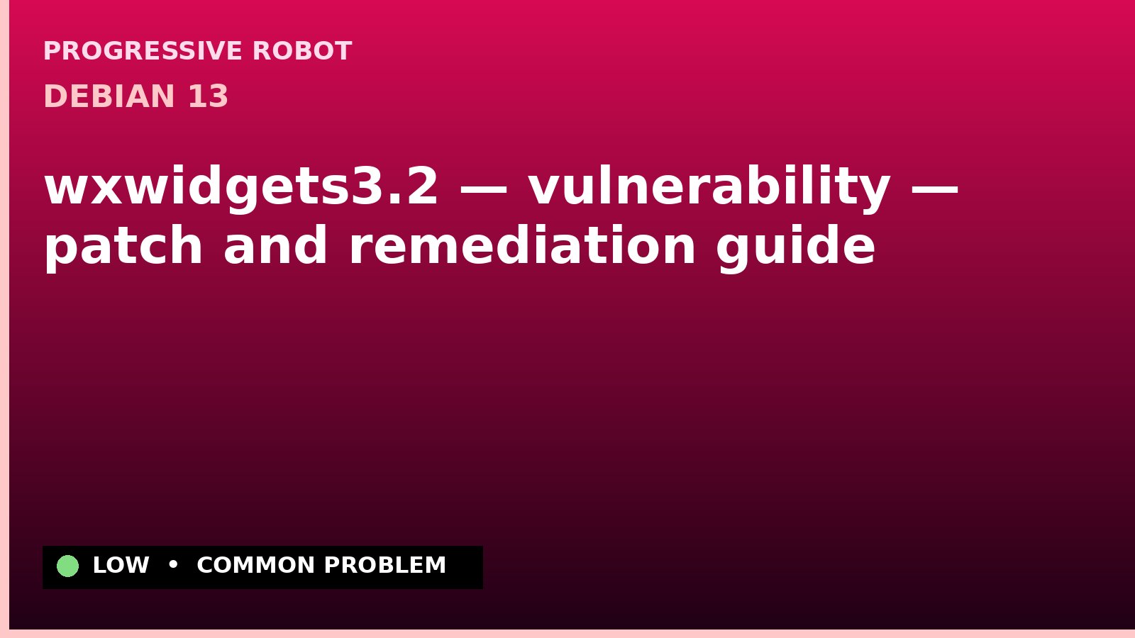 Debian 13 — wxwidgets3.2 — vulnerability — patch and remediation guide