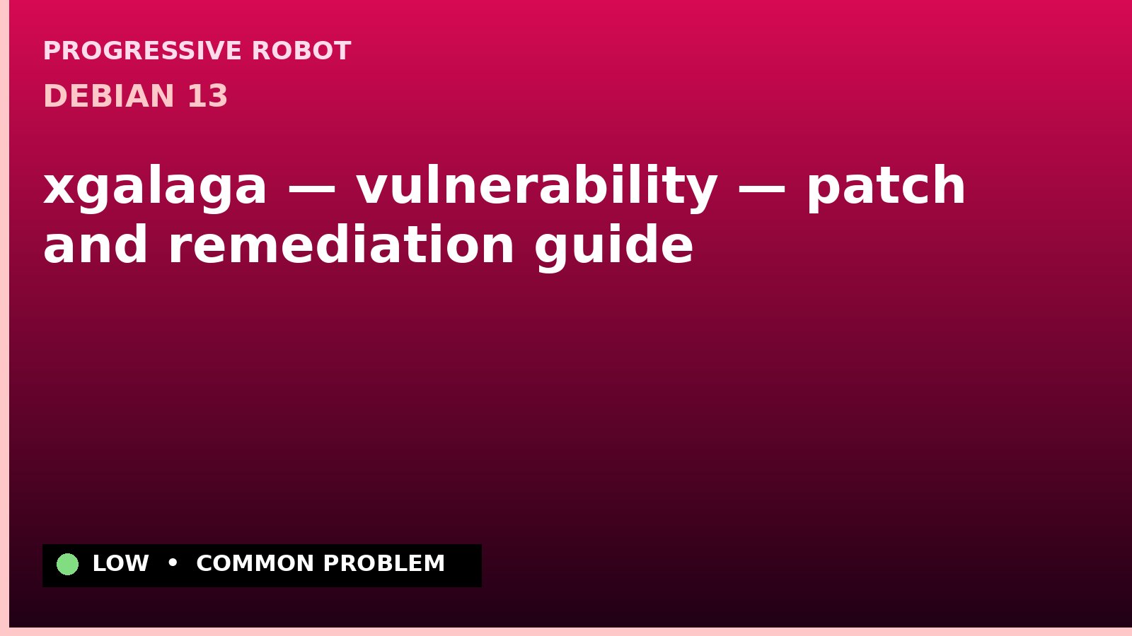 Debian 13 — xgalaga — vulnerability — patch and remediation guide — diagnosis and fix on Debian 13