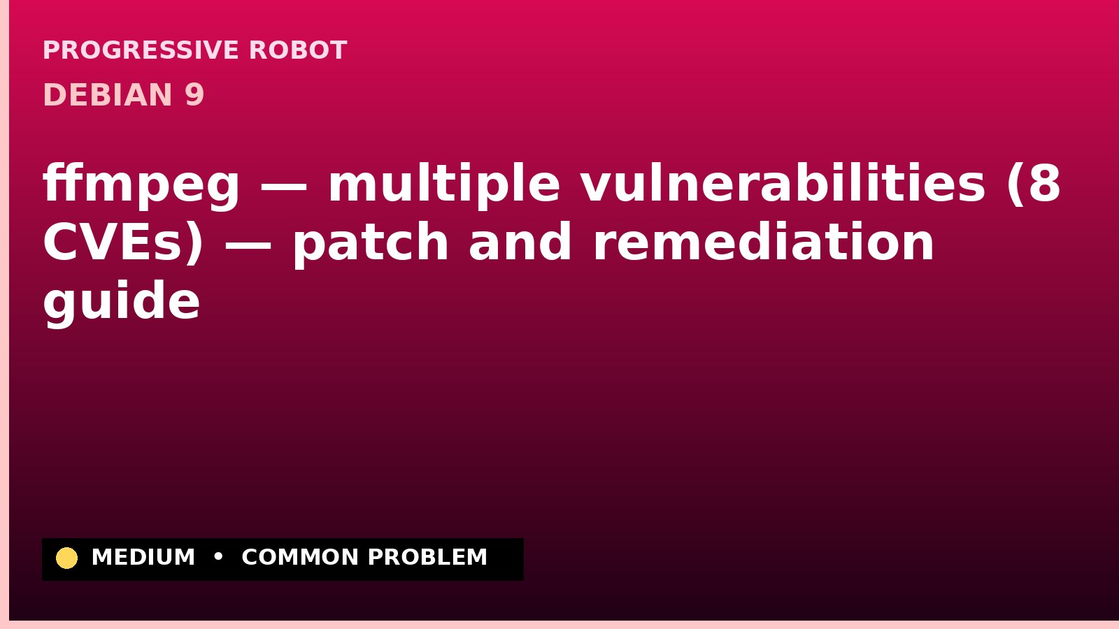 Debian 9 — ffmpeg — multiple vulnerabilities (8 CVEs) — patch and remediation guide — diagnosis and fix on Debian 9