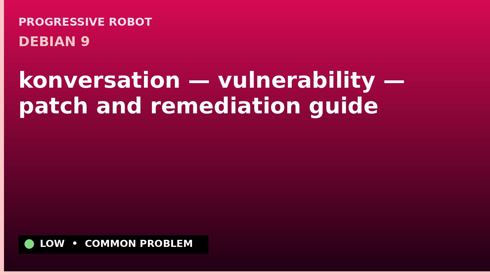 Debian 9 — konversation — vulnerability — patch and remediation guide — diagnosis and fix on Debian 9