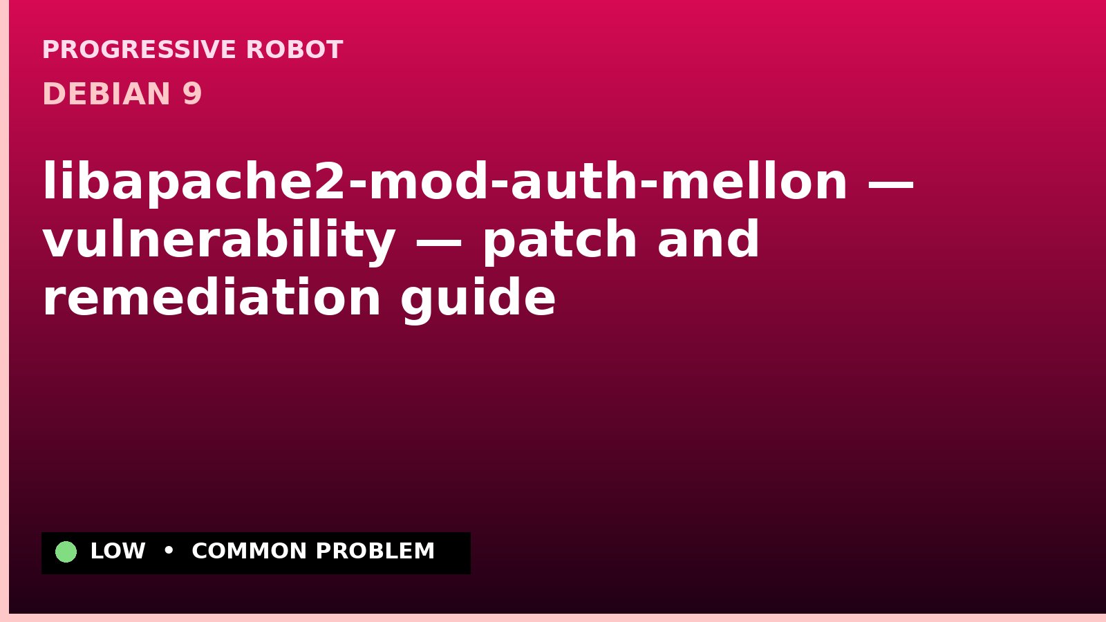 Debian 9 — libapache2-mod-auth-mellon — vulnerability — patch and remediation guide — diagnosis and fix on Debian 9