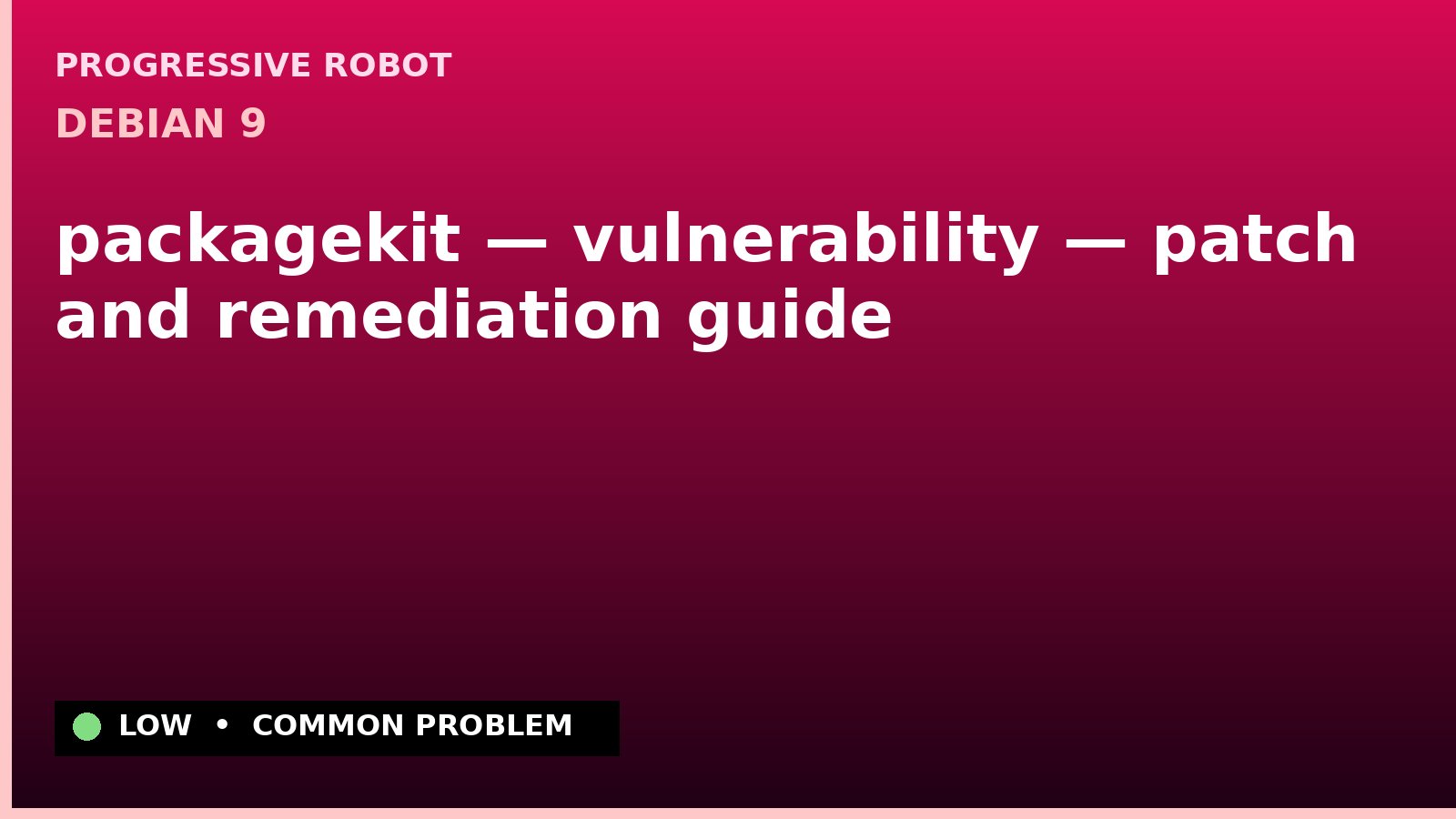 Debian 9 — packagekit — vulnerability — patch and remediation guide — diagnosis and fix on Debian 9
