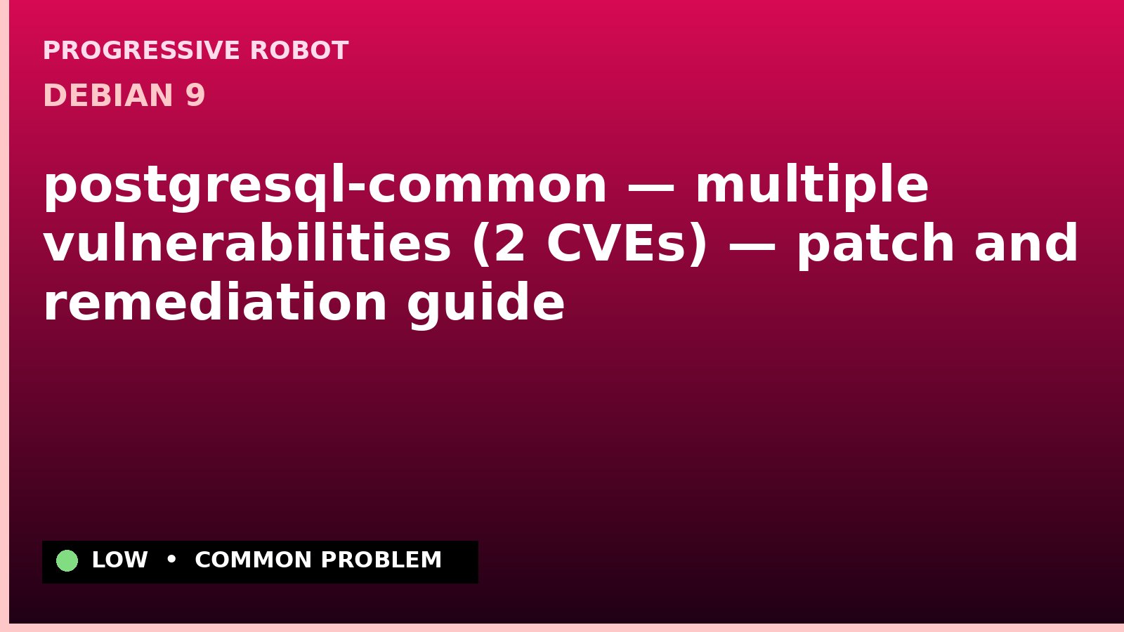 Debian 9 — postgresql-common — multiple vulnerabilities (2 CVEs) — patch and remediation guide — diagnosis and fix on Debian 9