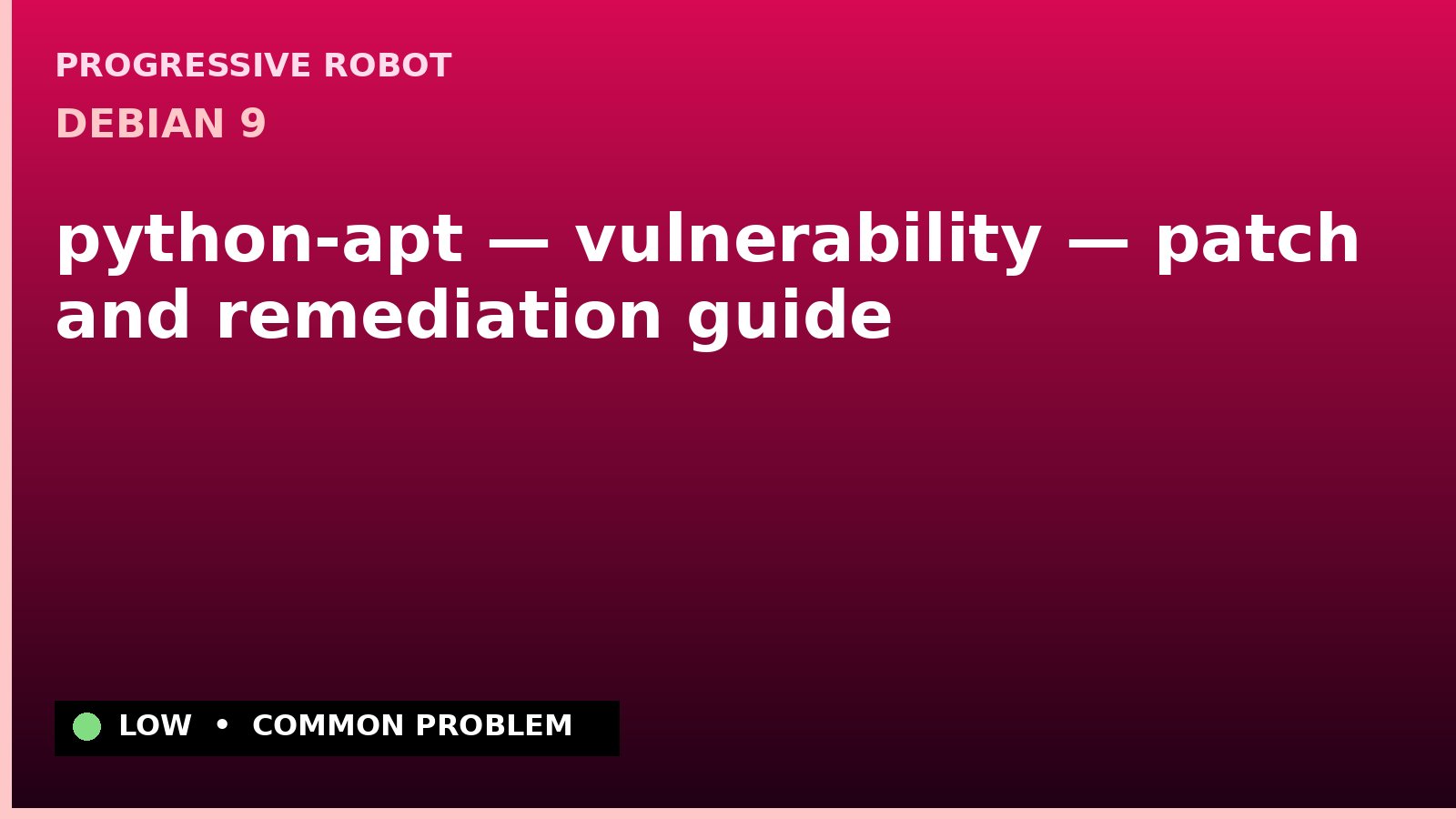 Debian 9 — python-apt — vulnerability — patch and remediation guide — diagnosis and fix on Debian 9