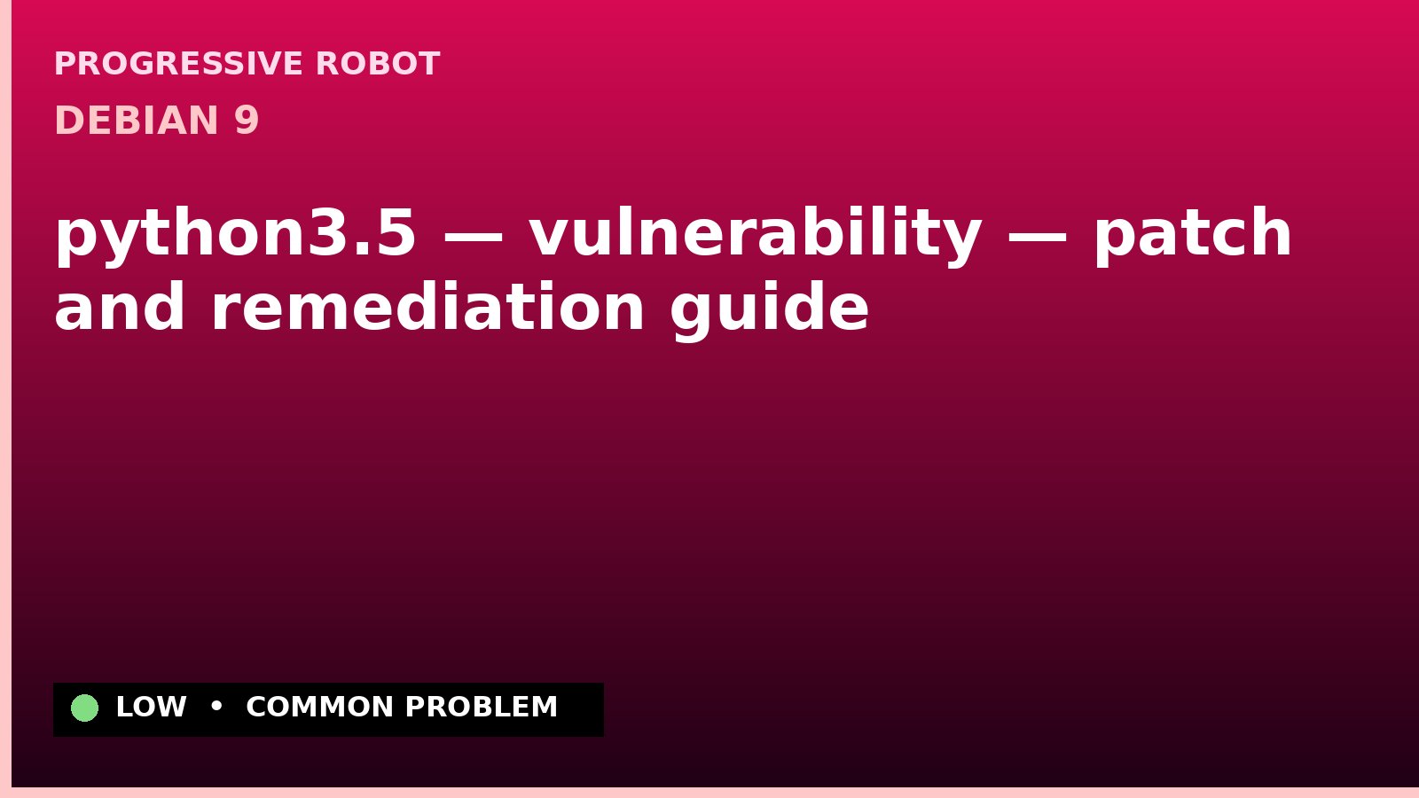 Debian 9 — python3.5 — vulnerability — patch and remediation guide