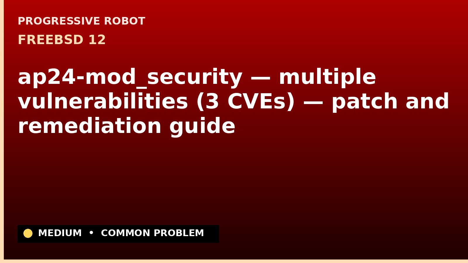 FreeBSD 12 — ap24-mod_security — multiple vulnerabilities (3 CVEs) — patch and remediation guide — diagnosis and fix on FreeBSD 12