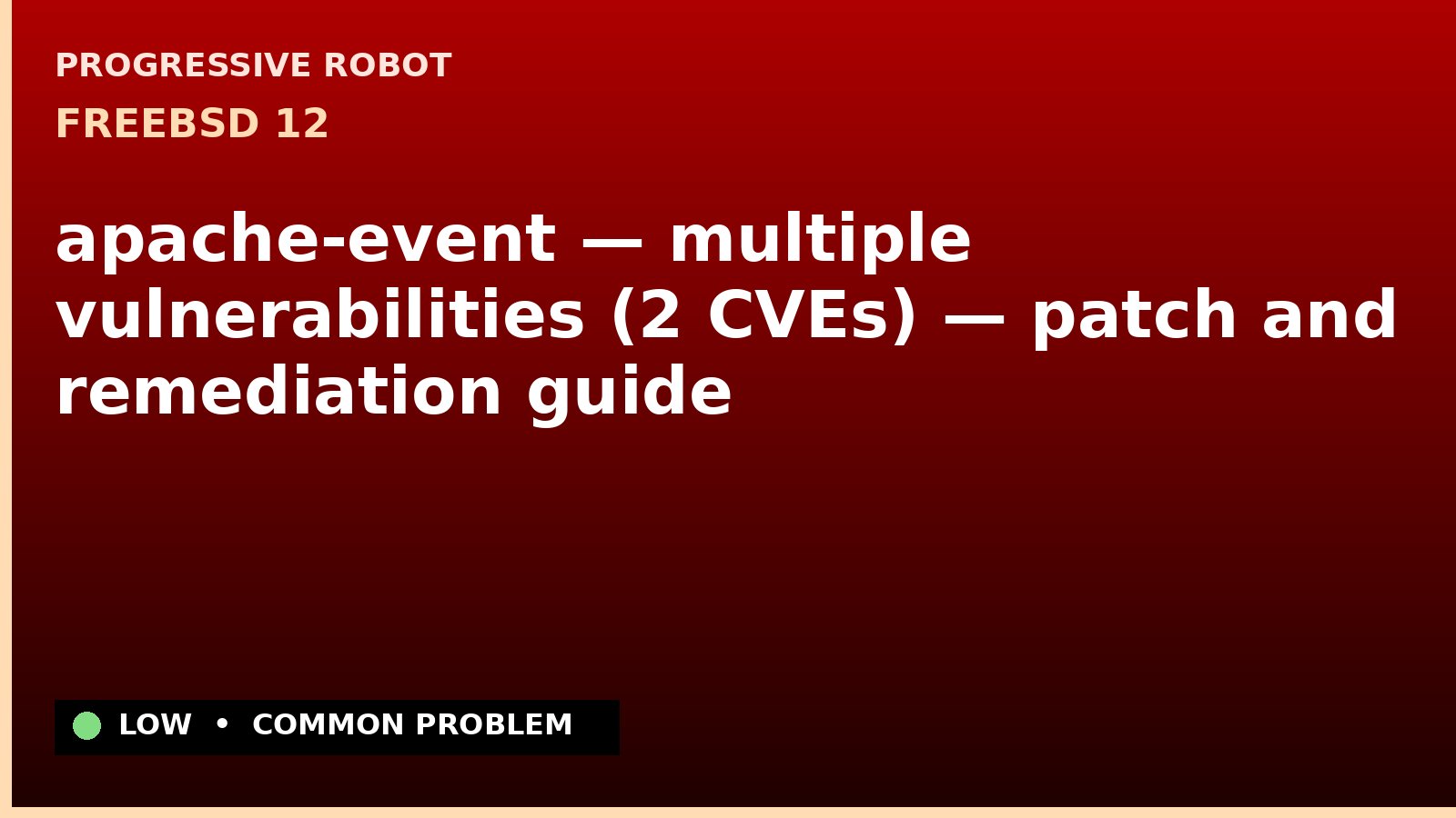 FreeBSD 12 — apache-event — multiple vulnerabilities (2 CVEs) — patch and remediation guide — diagnosis and fix on FreeBSD 12