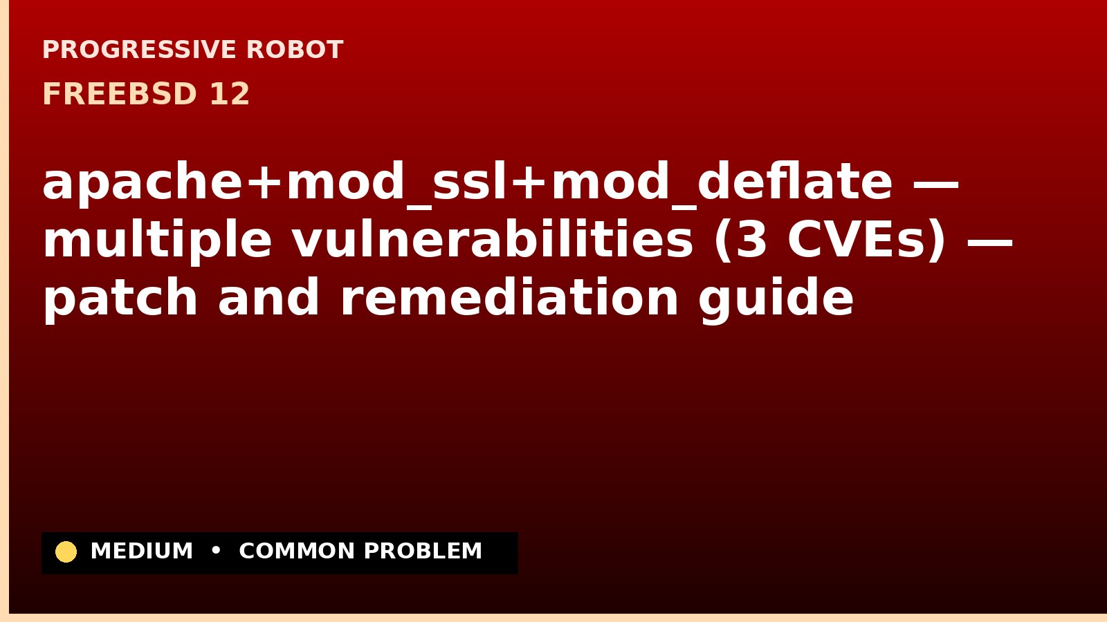 FreeBSD 12 — apache+mod_ssl+mod_deflate — multiple vulnerabilities (3 CVEs) — patch and remediation guide
