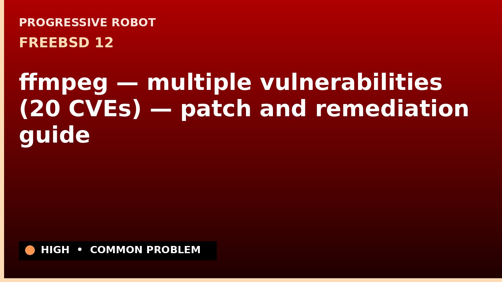 FreeBSD 12 — ffmpeg — multiple vulnerabilities (20 CVEs) — patch and remediation guide — diagnosis and fix on FreeBSD 12
