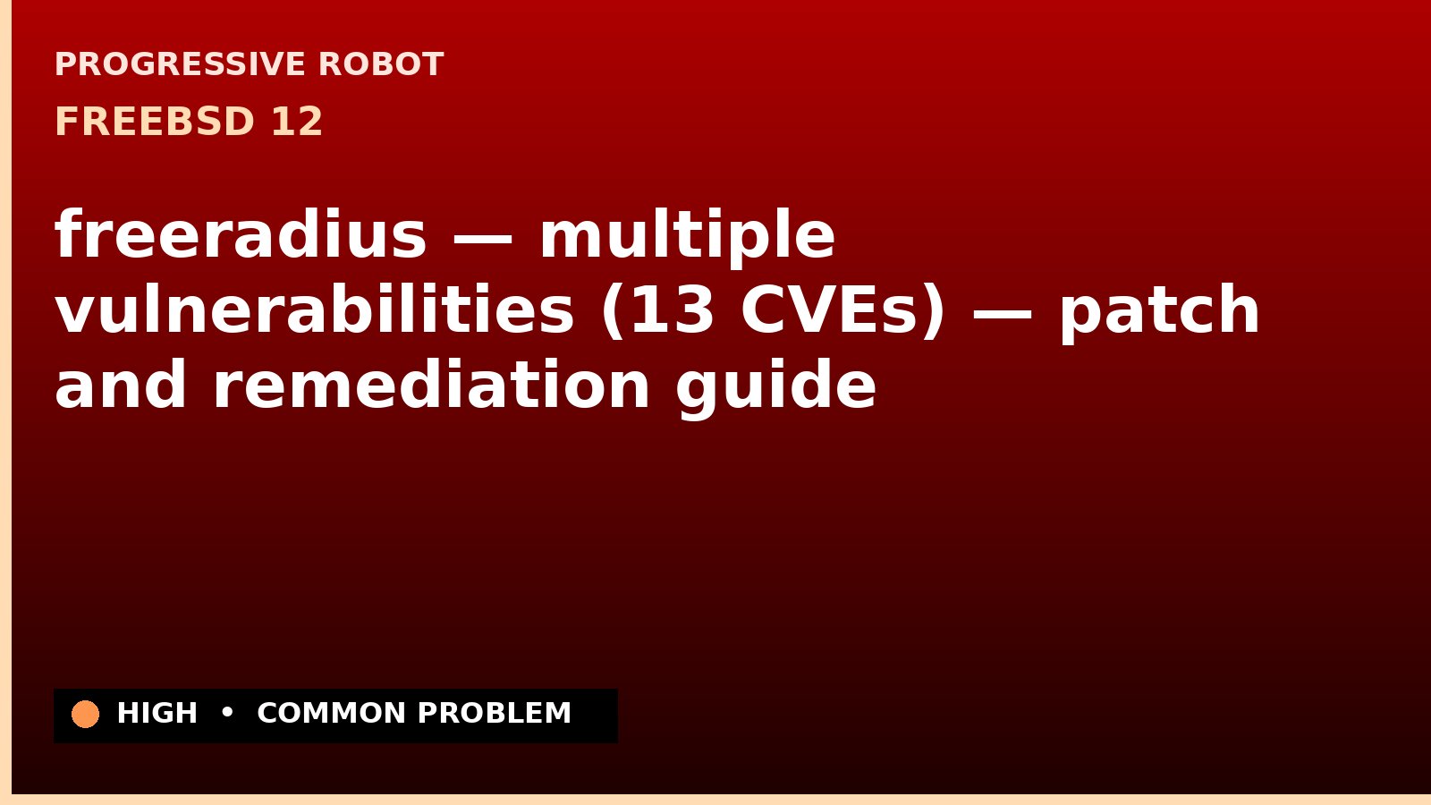 FreeBSD 12 — freeradius — multiple vulnerabilities (13 CVEs) — patch and remediation guide — diagnosis and fix on FreeBSD 12