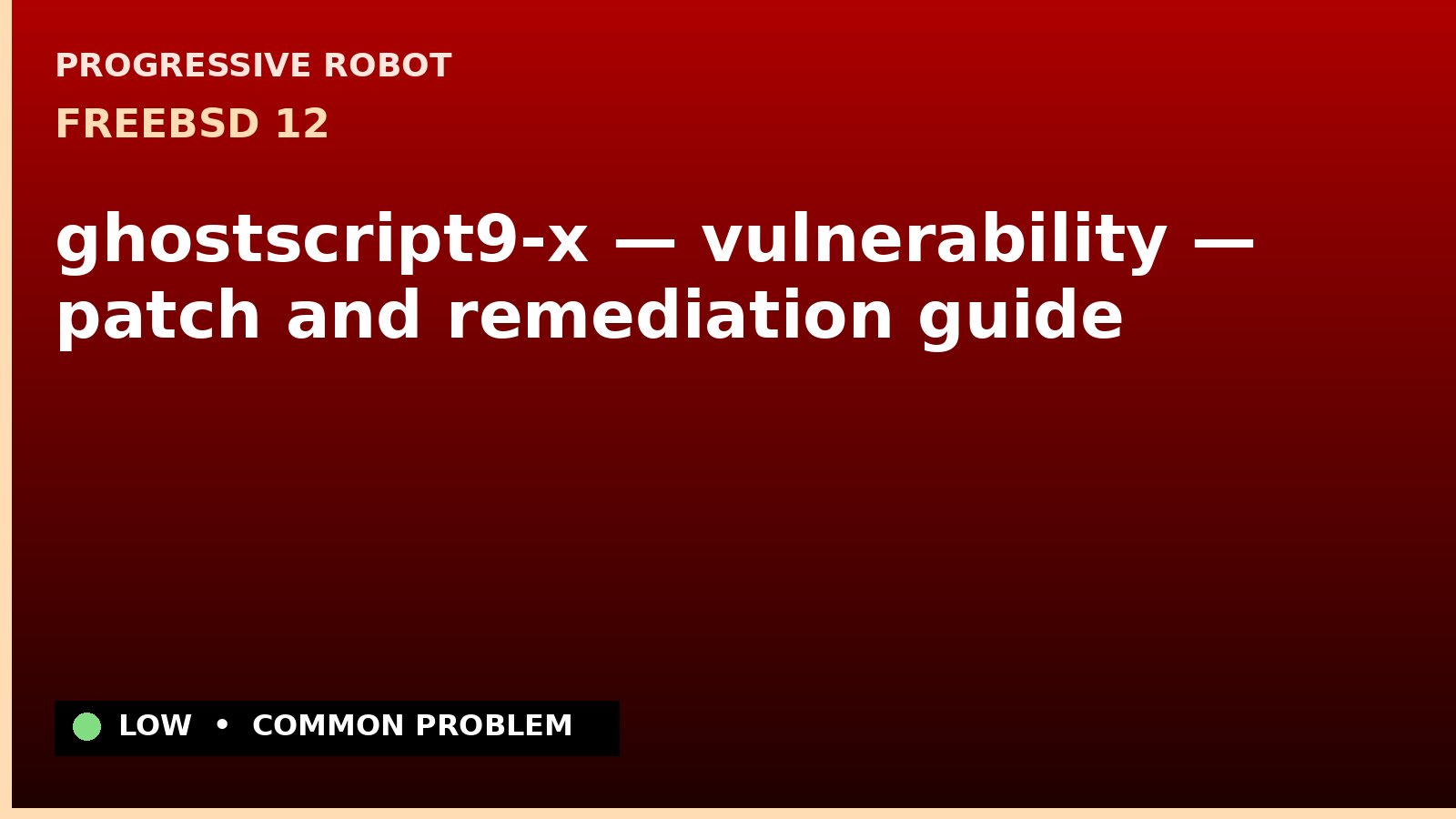 FreeBSD 12 — ghostscript9-x — vulnerability — patch and remediation guide — diagnosis and fix on FreeBSD 12