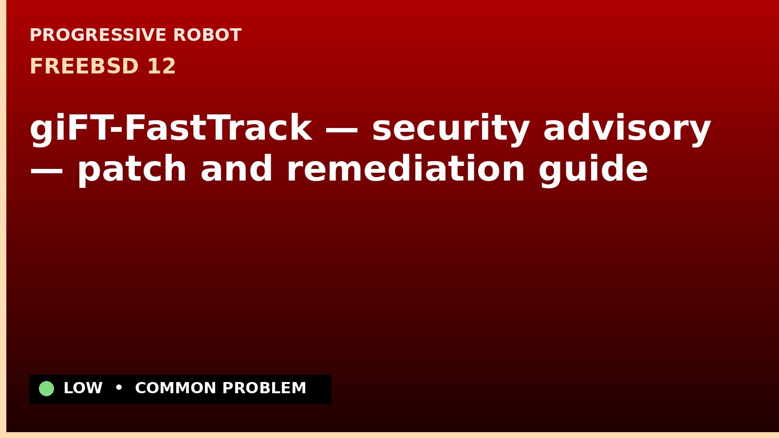 FreeBSD 12 — giFT-FastTrack — security advisory — patch and remediation guide — diagnosis and fix on FreeBSD 12