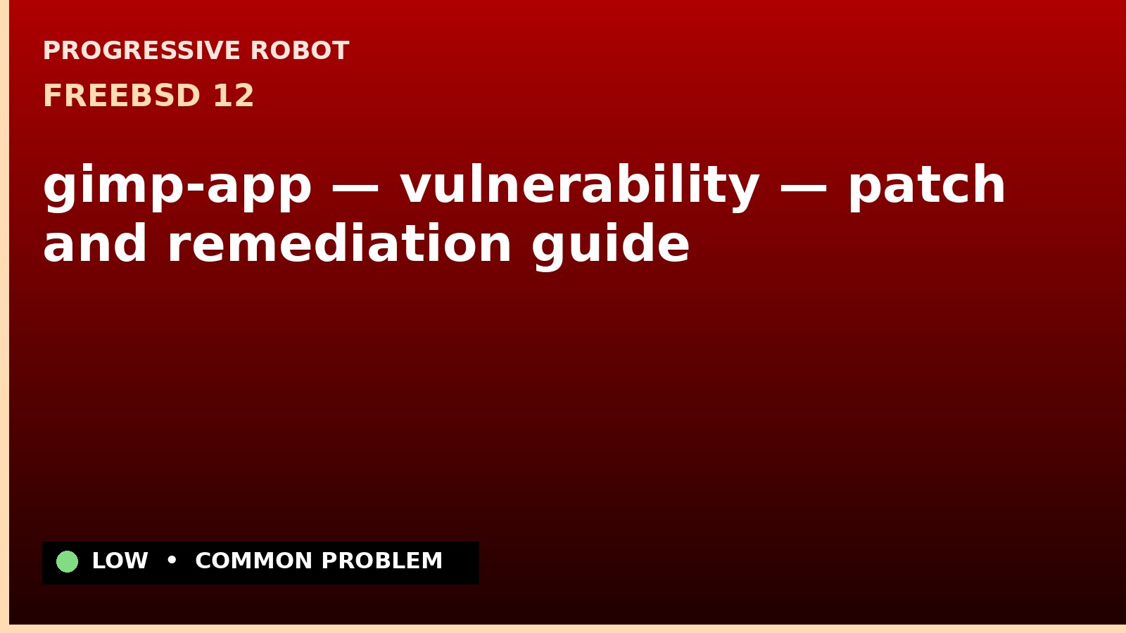 FreeBSD 12 — gimp-app — vulnerability — patch and remediation guide — diagnosis and fix on FreeBSD 12