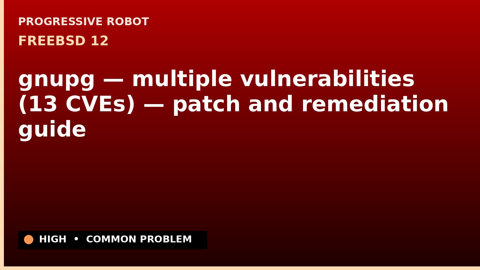 FreeBSD 12 — gnupg — multiple vulnerabilities (13 CVEs) — patch and remediation guide — diagnosis and fix on FreeBSD 12
