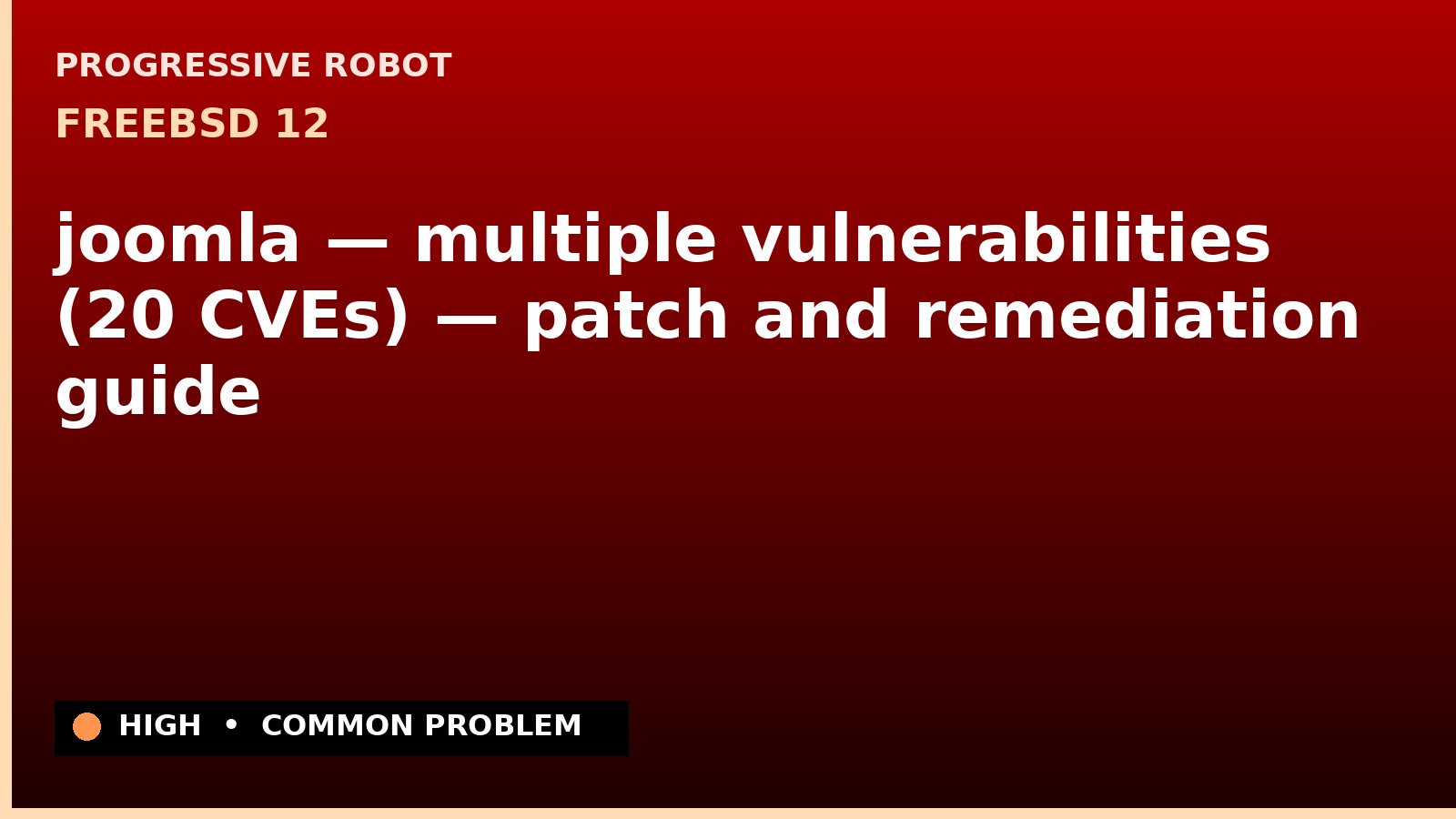 FreeBSD 12 — joomla — multiple vulnerabilities (20 CVEs) — patch and remediation guide — diagnosis and fix on FreeBSD 12