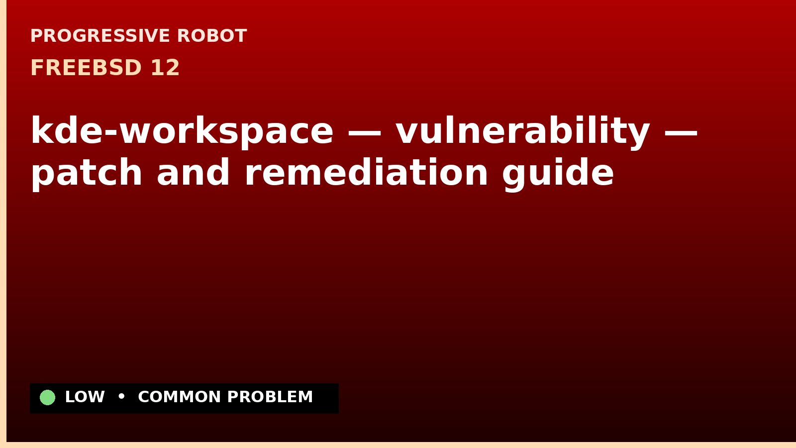 FreeBSD 12 — kde-workspace — vulnerability — patch and remediation guide — diagnosis and fix on FreeBSD 12