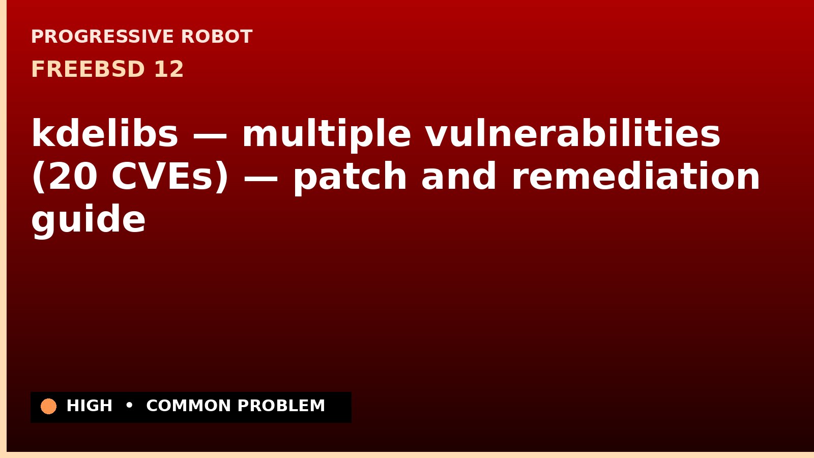 FreeBSD 12 — kdelibs — multiple vulnerabilities (20 CVEs) — patch and remediation guide — diagnosis and fix on FreeBSD 12
