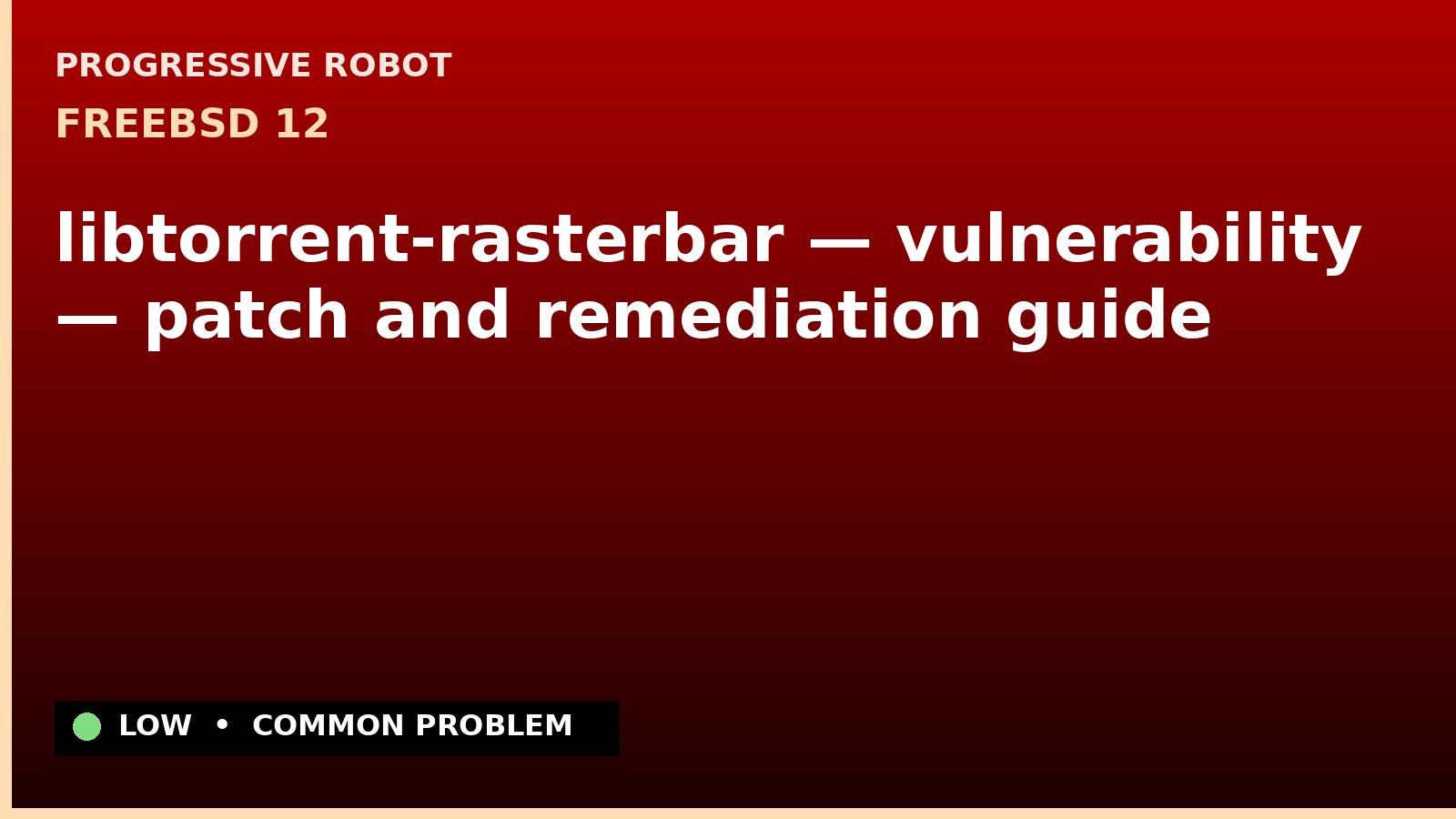 FreeBSD 12 — libtorrent-rasterbar — vulnerability — patch and remediation guide — diagnosis and fix on FreeBSD 12