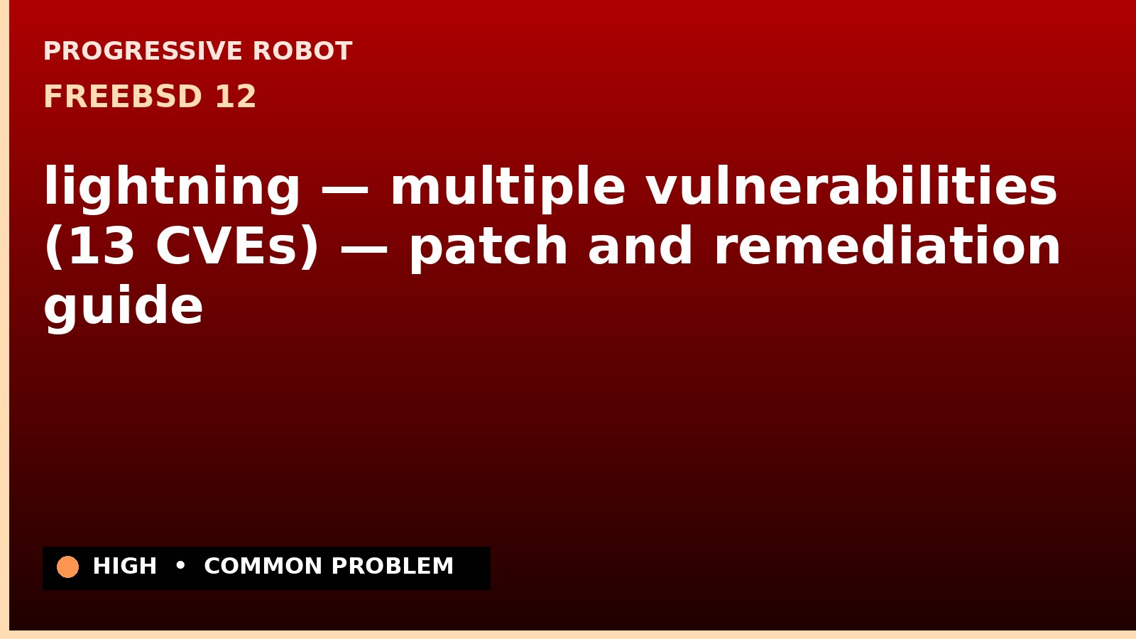 FreeBSD 12 — lightning — multiple vulnerabilities (13 CVEs) — patch and remediation guide — diagnosis and fix on FreeBSD 12