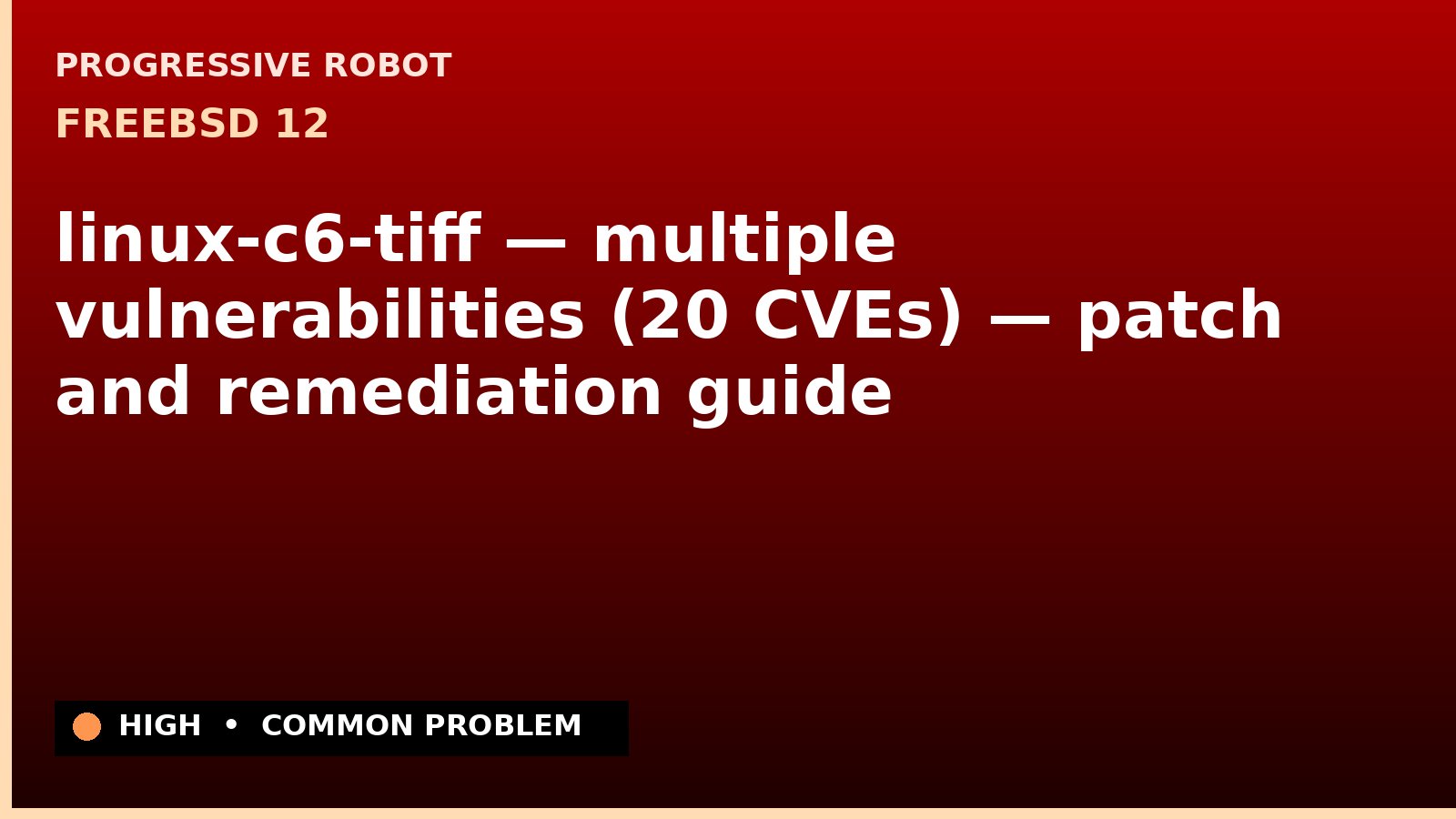 FreeBSD 12 — linux-c6-tiff — multiple vulnerabilities (20 CVEs) — patch and remediation guide — diagnosis and fix on FreeBSD 12