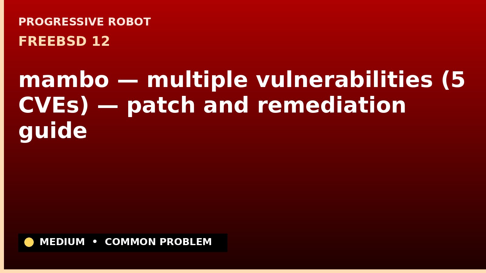 FreeBSD 12 — mambo — multiple vulnerabilities (5 CVEs) — patch and remediation guide