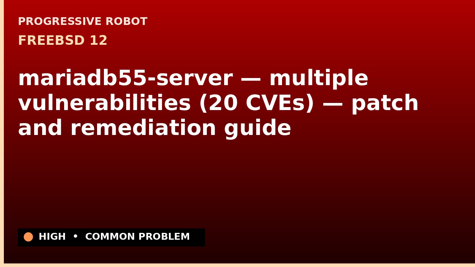 FreeBSD 12 — mariadb55-server — multiple vulnerabilities (20 CVEs) — patch and remediation guide — diagnosis and fix on FreeBSD 12