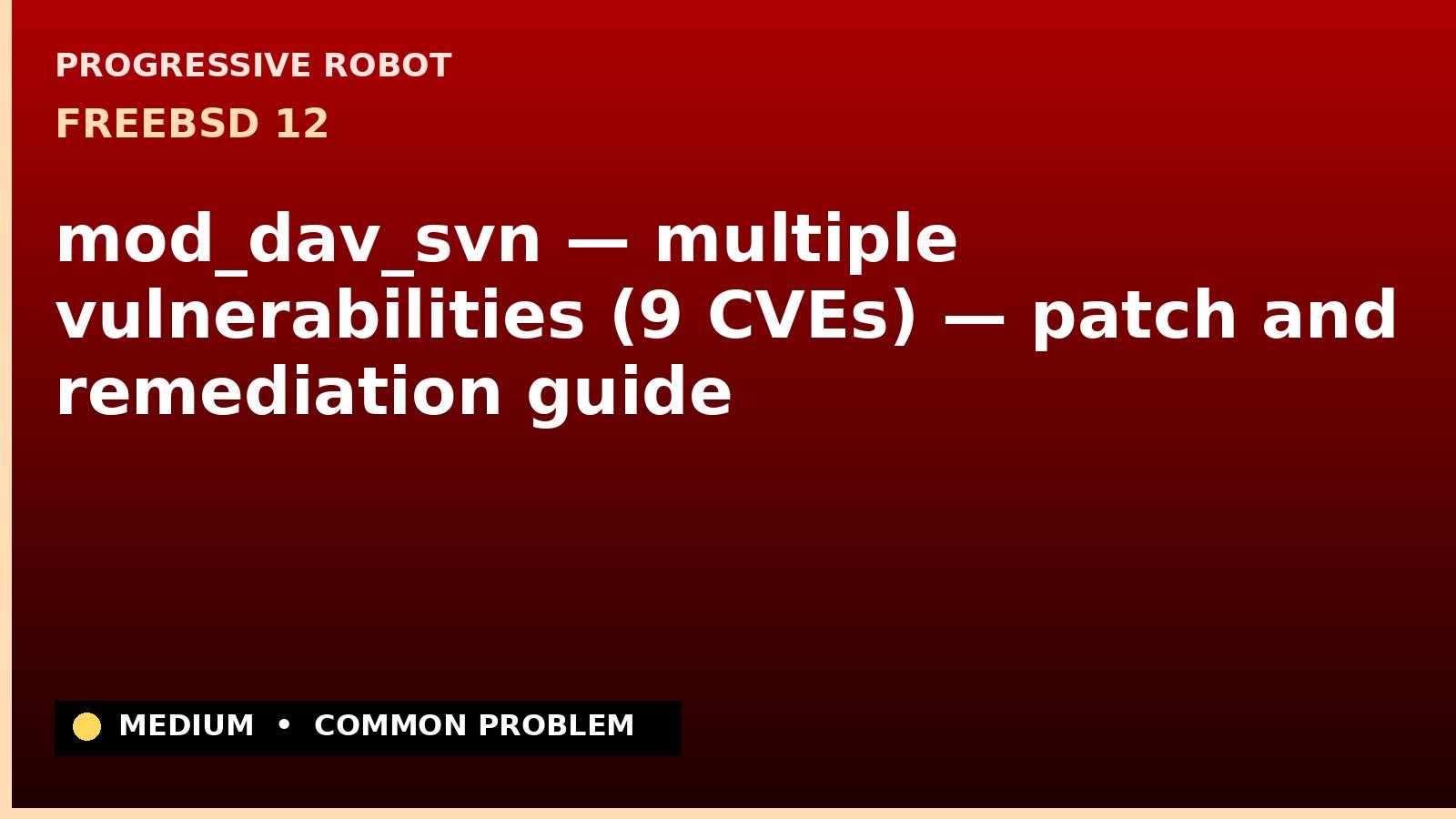 FreeBSD 12 — mod_dav_svn — multiple vulnerabilities (9 CVEs) — patch and remediation guide — diagnosis and fix on FreeBSD 12
