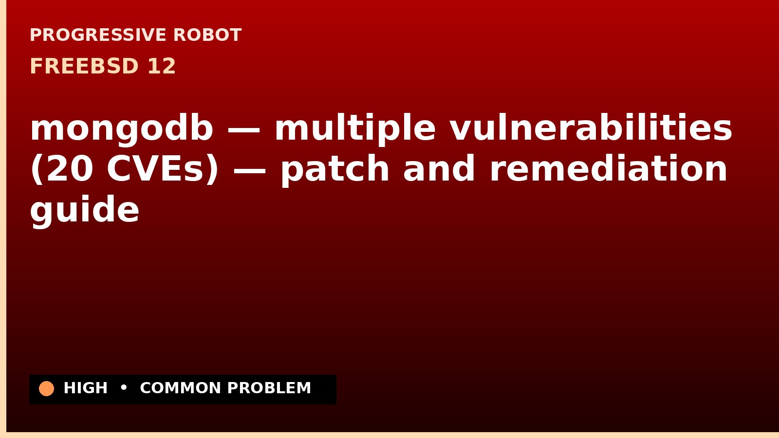 FreeBSD 12 — mongodb — multiple vulnerabilities (20 CVEs) — patch and remediation guide — diagnosis and fix on FreeBSD 12