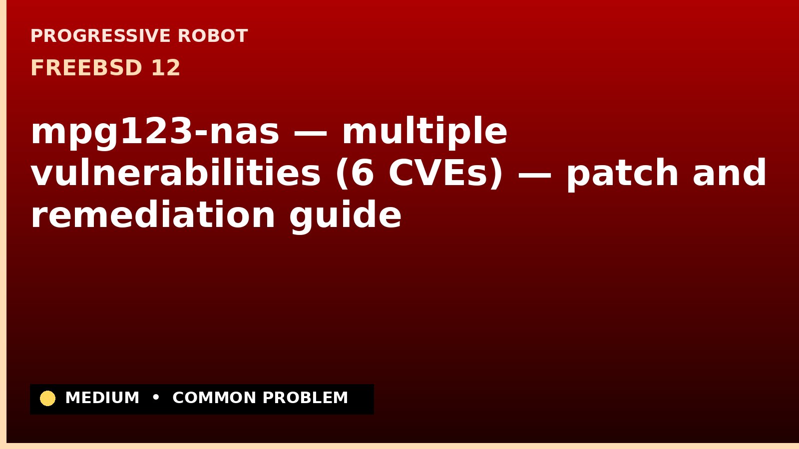 FreeBSD 12 — mpg123-nas — multiple vulnerabilities (6 CVEs) — patch and remediation guide — diagnosis and fix on FreeBSD 12