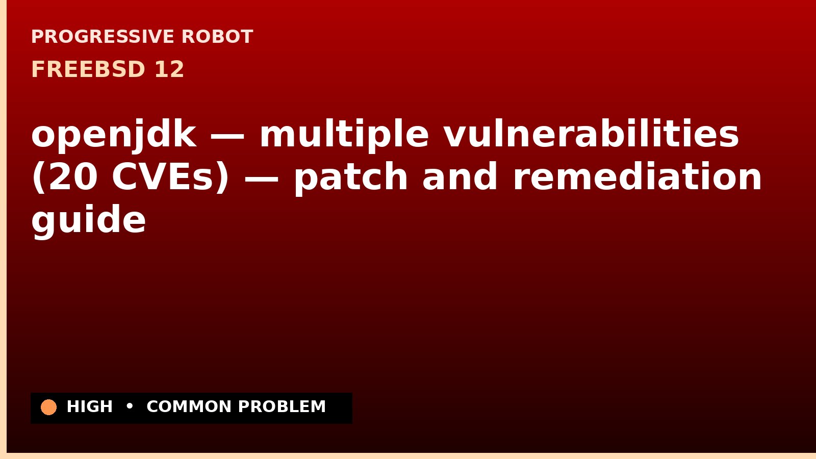 FreeBSD 12 — openjdk — multiple vulnerabilities (20 CVEs) — patch and remediation guide — diagnosis and fix on FreeBSD 12