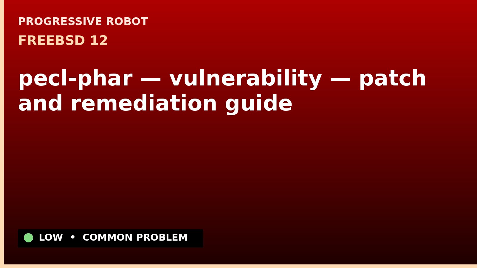 FreeBSD 12 — pecl-phar — vulnerability — patch and remediation guide — diagnosis and fix on FreeBSD 12