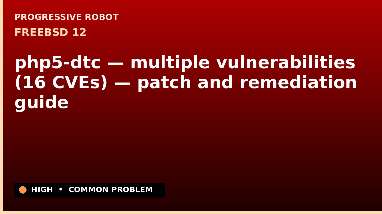 FreeBSD 12 — php5-dtc — multiple vulnerabilities (16 CVEs) — patch and remediation guide — diagnosis and fix on FreeBSD 12