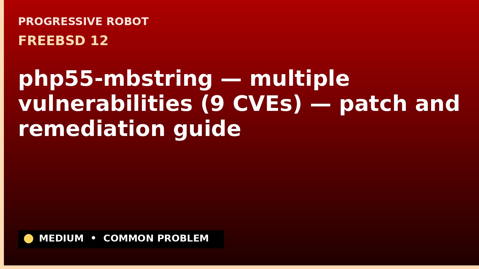 FreeBSD 12 — php55-mbstring — multiple vulnerabilities (9 CVEs) — patch and remediation guide — diagnosis and fix on FreeBSD 12