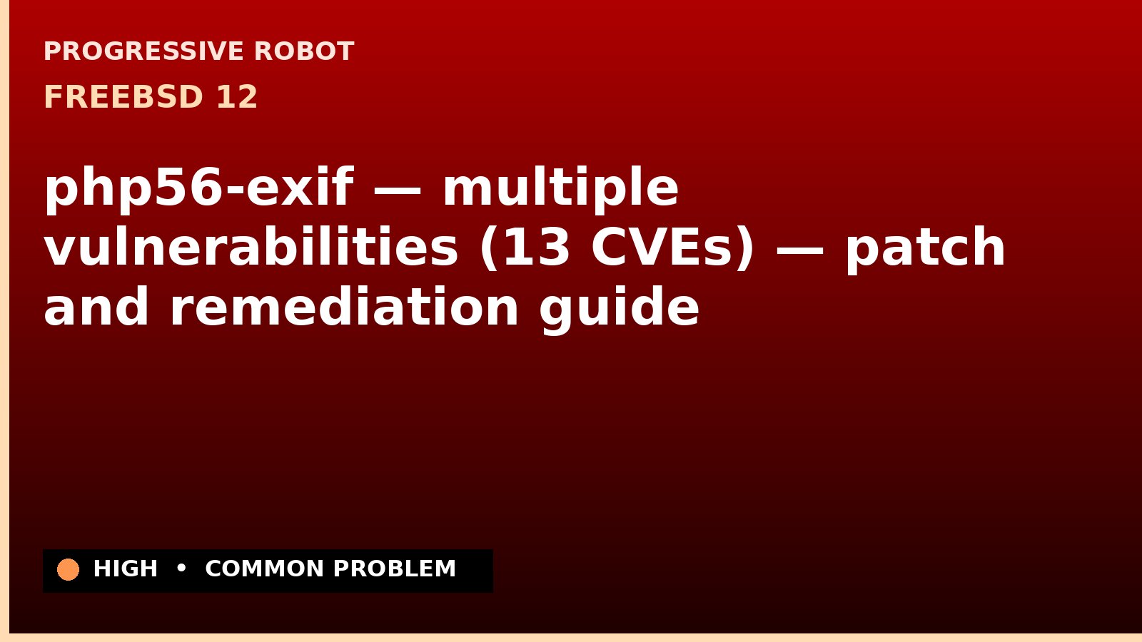 FreeBSD 12 — php56-exif — multiple vulnerabilities (13 CVEs) — patch and remediation guide — diagnosis and fix on FreeBSD 12