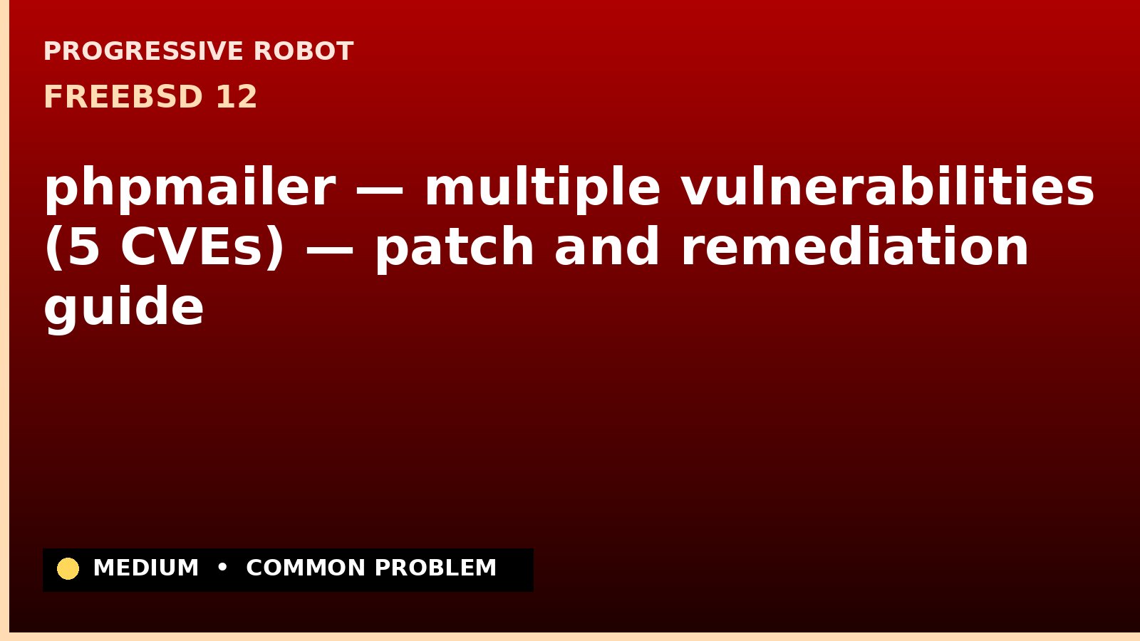 FreeBSD 12 — phpmailer — multiple vulnerabilities (5 CVEs) — patch and remediation guide — diagnosis and fix on FreeBSD 12
