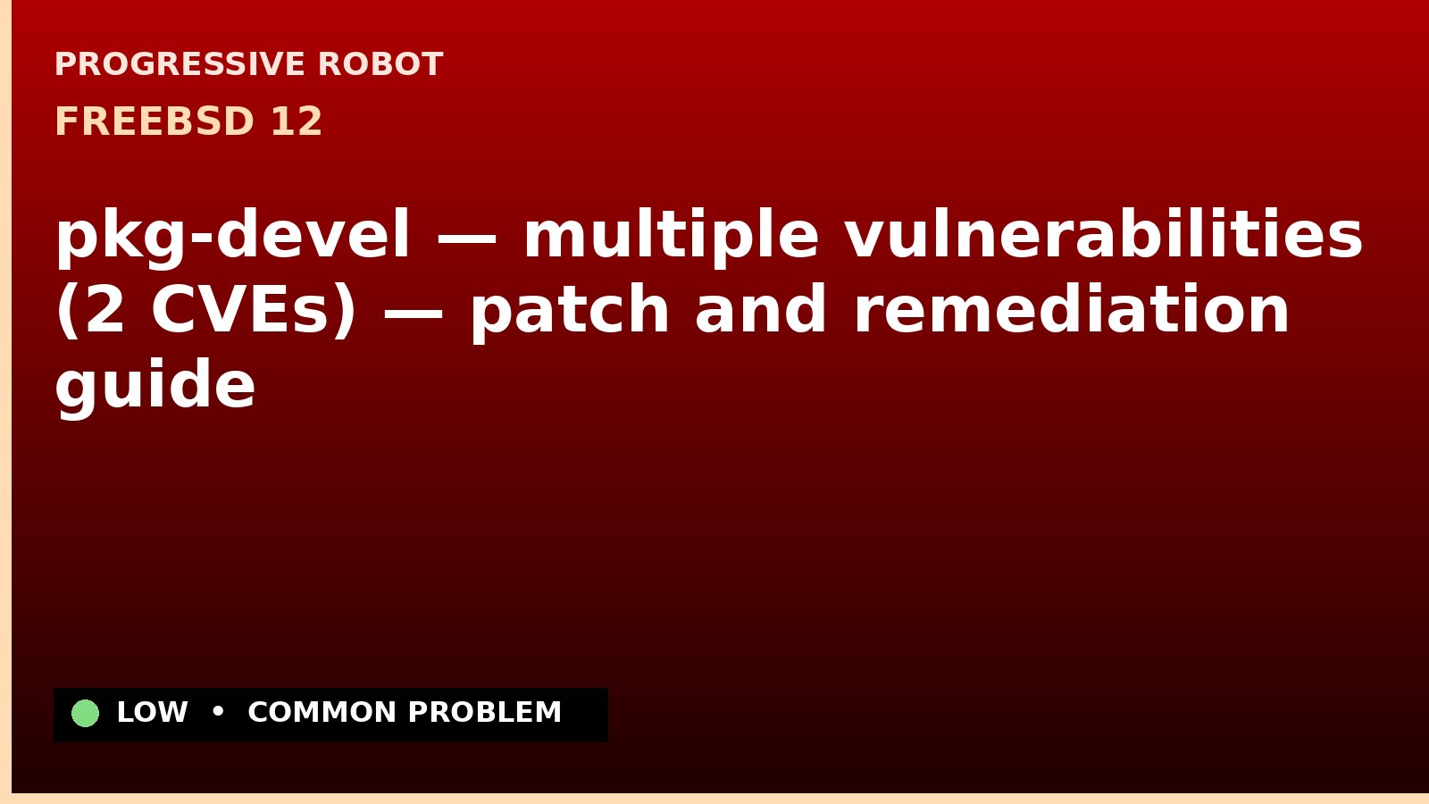 FreeBSD 12 — pkg-devel — multiple vulnerabilities (2 CVEs) — patch and remediation guide — diagnosis and fix on FreeBSD 12