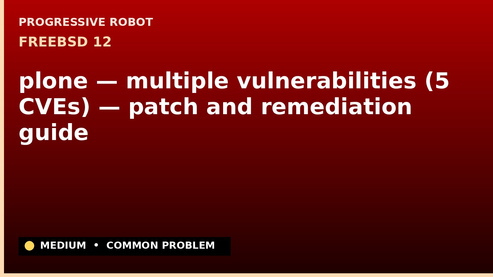 FreeBSD 12 — plone — multiple vulnerabilities (5 CVEs) — patch and remediation guide — diagnosis and fix on FreeBSD 12