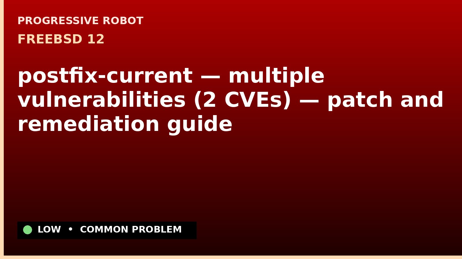 FreeBSD 12 — postfix-current — multiple vulnerabilities (2 CVEs) — patch and remediation guide — diagnosis and fix on FreeBSD 12