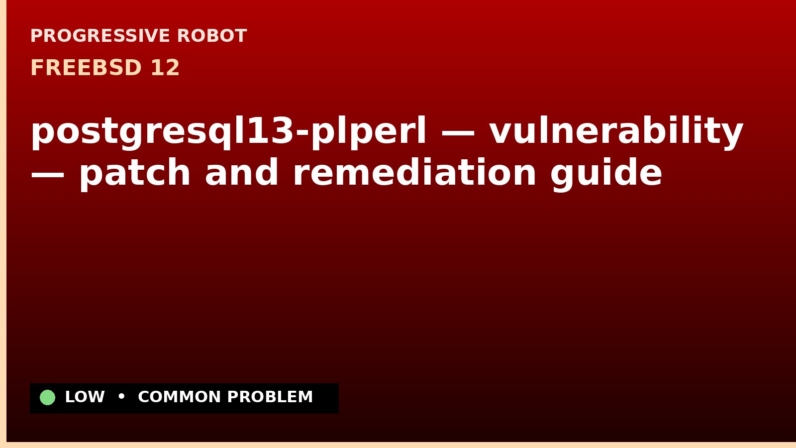 FreeBSD 12 — postgresql13-plperl — vulnerability — patch and remediation guide — diagnosis and fix on FreeBSD 12