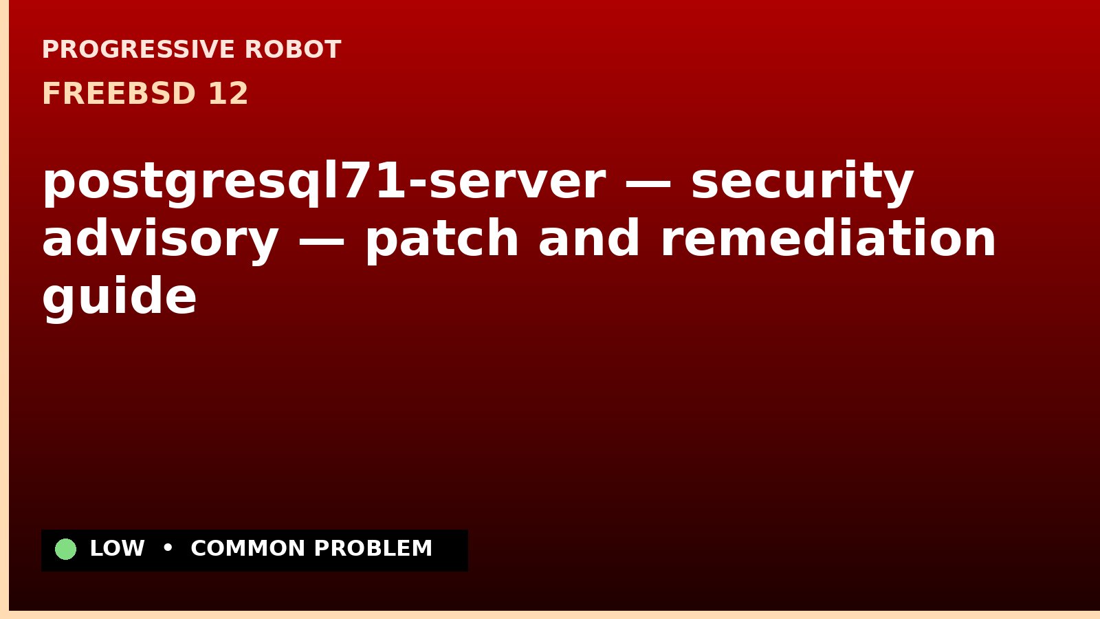 FreeBSD 12 — postgresql71-server — security advisory — patch and remediation guide — diagnosis and fix on FreeBSD 12