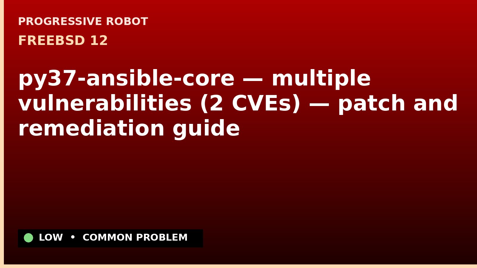 FreeBSD 12 — py37-ansible-core — multiple vulnerabilities (2 CVEs) — patch and remediation guide — diagnosis and fix on FreeBSD 12