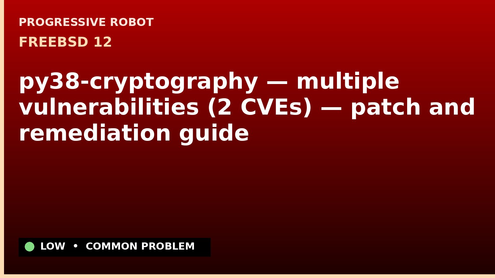 FreeBSD 12 — py38-cryptography — multiple vulnerabilities (2 CVEs) — patch and remediation guide — diagnosis and fix on FreeBSD 12