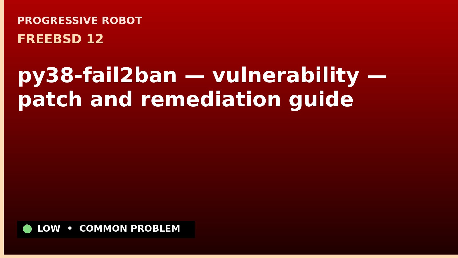 FreeBSD 12 — py38-fail2ban — vulnerability — patch and remediation guide — diagnosis and fix on FreeBSD 12