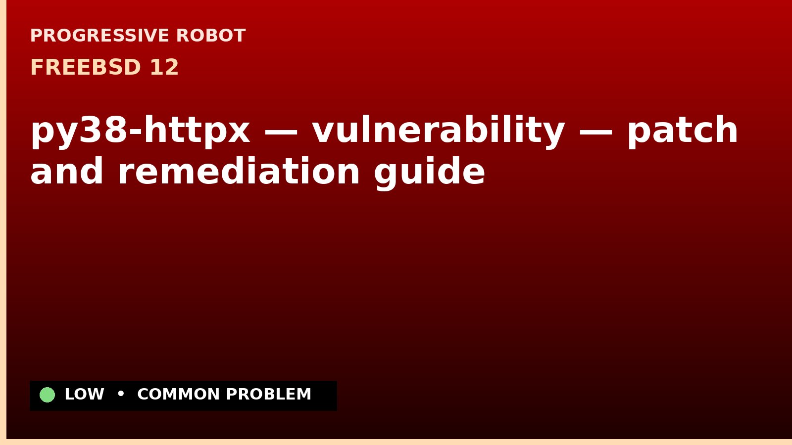 FreeBSD 12 — py38-httpx — vulnerability — patch and remediation guide — diagnosis and fix on FreeBSD 12