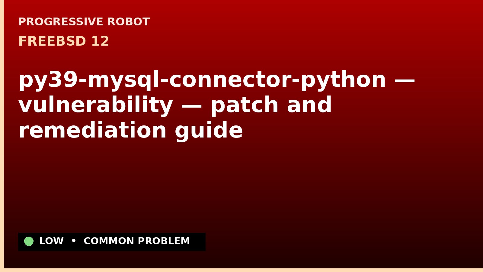 FreeBSD 12 — py39-mysql-connector-python — vulnerability — patch and remediation guide — diagnosis and fix on FreeBSD 12