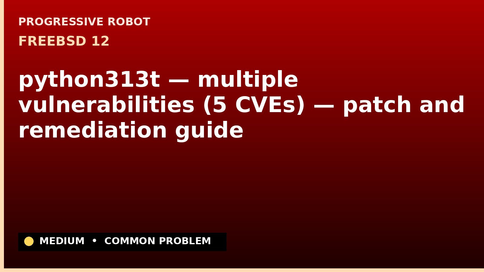 FreeBSD 12 — python313t — multiple vulnerabilities (5 CVEs) — patch and remediation guide