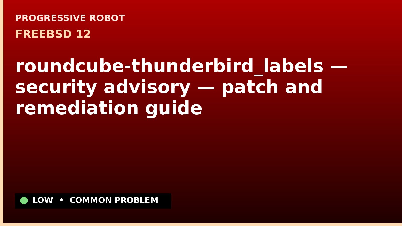 FreeBSD 12 — roundcube-thunderbird_labels — security advisory — patch and remediation guide — diagnosis and fix on FreeBSD 12