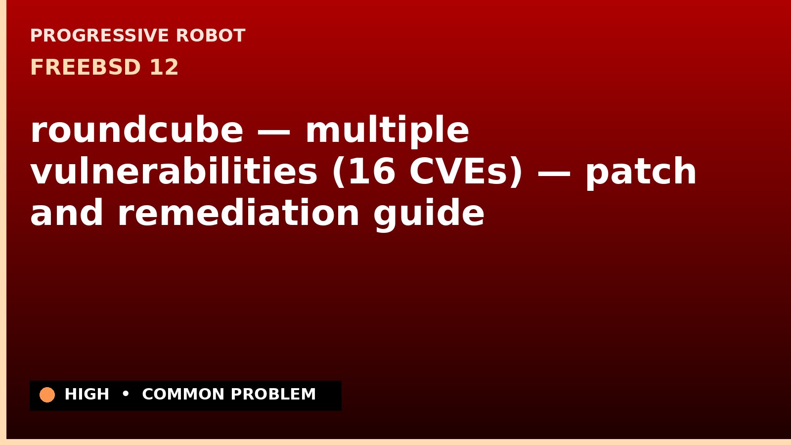 FreeBSD 12 — roundcube — multiple vulnerabilities (16 CVEs) — patch and remediation guide — diagnosis and fix on FreeBSD 12